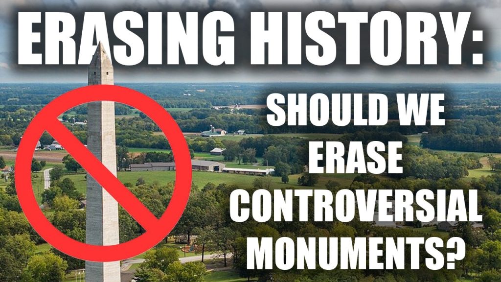 Should We Erase Controversial Monuments? | Erasing History | Tactical Rifleman
