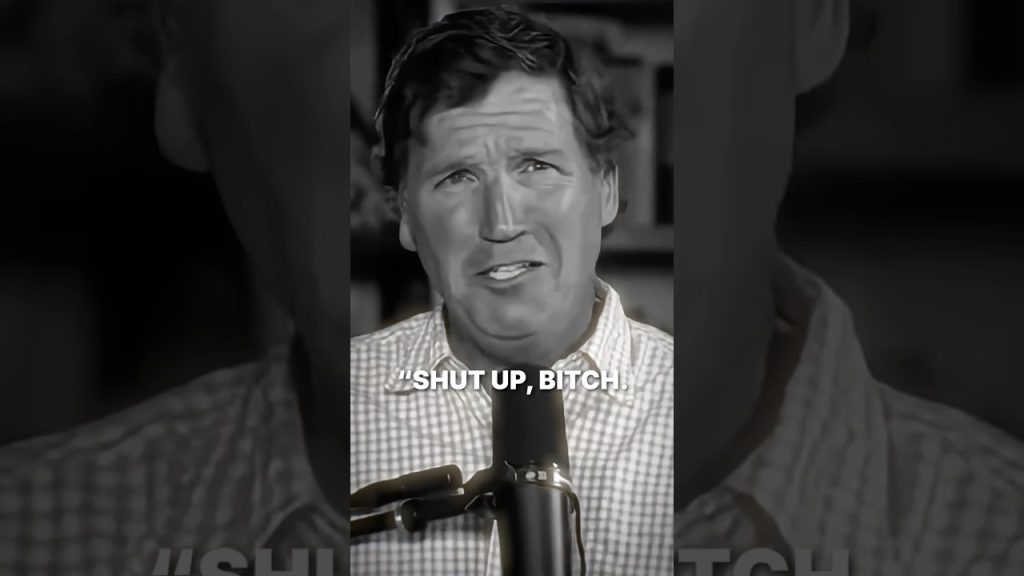 Tucker: “Shut Up, B*tch”